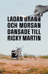 bokomslag Ladan brann och morsan dansade till Ricky Martin