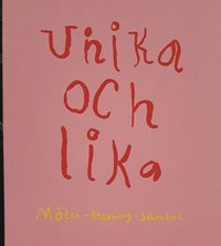 bokomslag Unika och lika : möten, teckning, samtal
