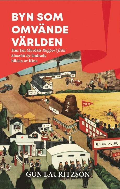 Byn som omvände världen : hur Jan Myrdals Rapport från kinesisk by ändrade bilden av Kina