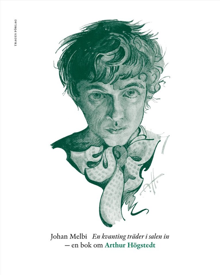 Johan Melbi - En kvanting träder i salen in : en bok om Arthur Högstedt, Häftad