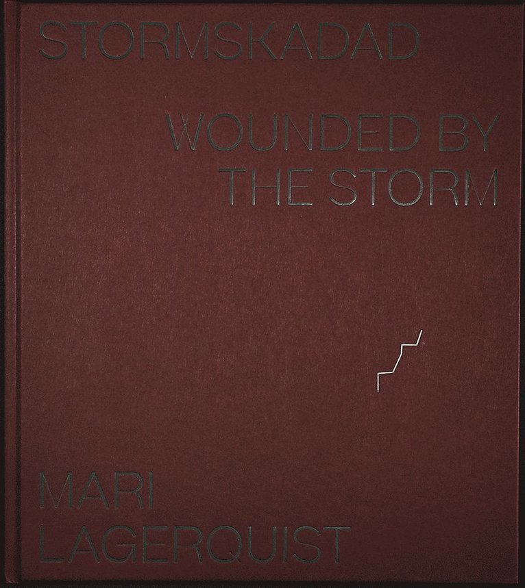 Mari Lagerquist - Stormskadad / Wounded by the Storm, Inbunden