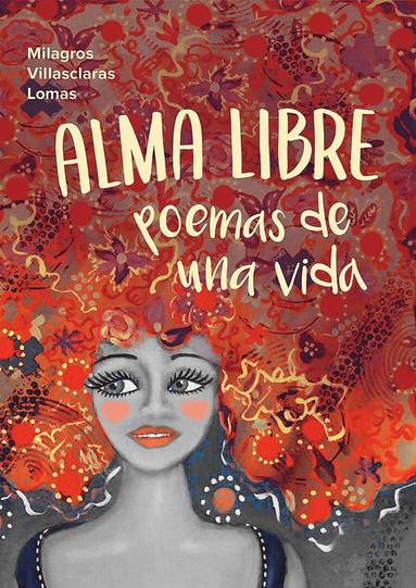 bokomslag Alma Libre : poemas de una vida