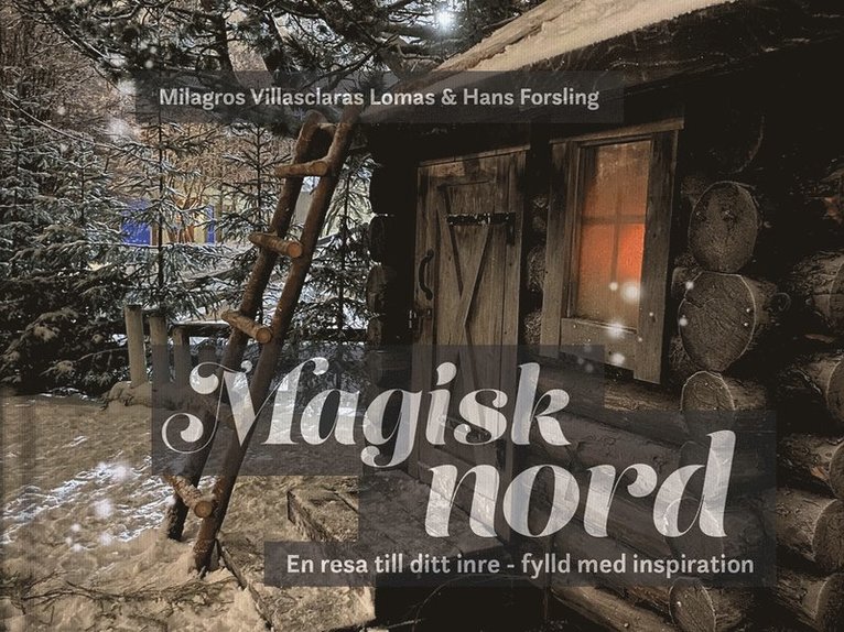 Milagros Villasclaras Lomas - Magisk nord : en resa till ditt inre - fylld med inspiration, Häftad