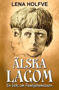 bokomslag Älska lagom : en bok om familjehemsbarn
