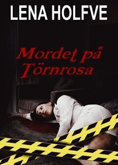 Lena Holfve - Mordet på Törnrosa : kriminalroman, Häftad