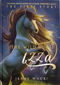 Jenny Wuori - The wild horse Izza - the first story, Inbunden