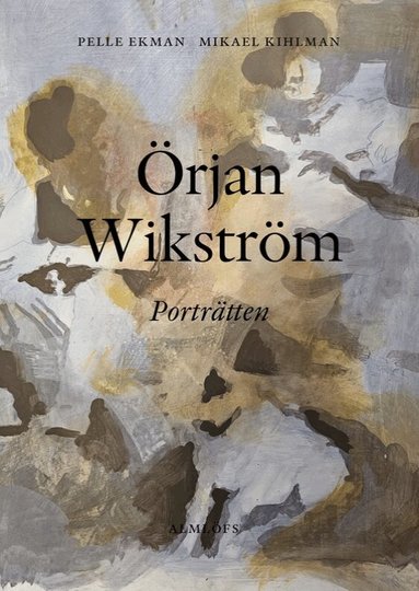 Pelle Ekman, Mikael Kihlman - Örjan Wikström : porträtten, Inbunden