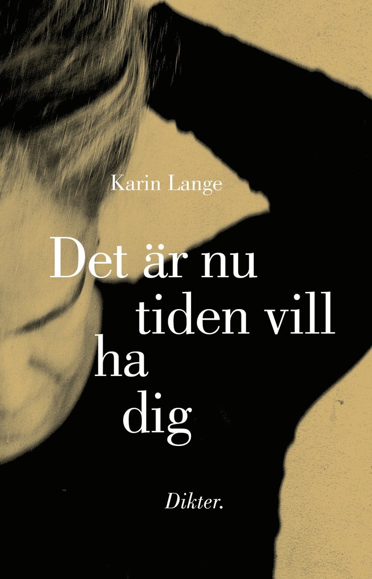 Det är nu tiden vill ha dig