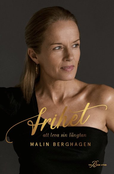 Malin Berghagen - Frihet : att leva sin längtan, Inbunden