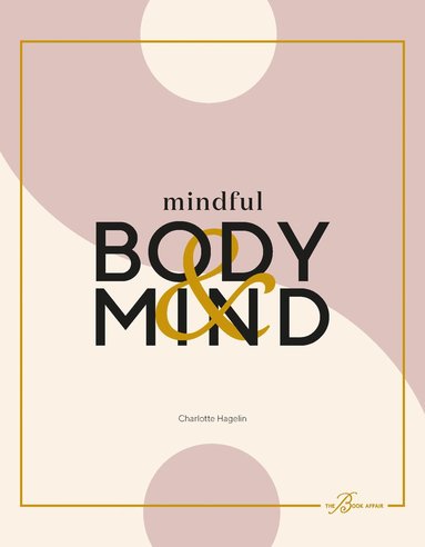 bokomslag Mindful body & mind : fyll i ditt liv med wellness och ny energi