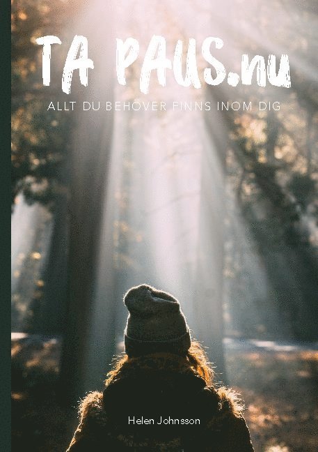 Helen Johnsson - Ta paus nu : allt du behöver finns inom dig, Häftad