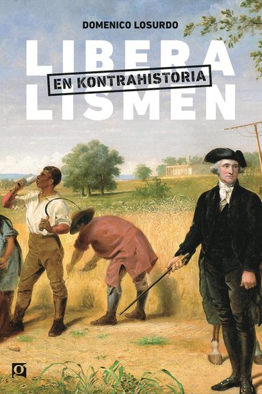 bokomslag Liberalismen : en kontrahistoria