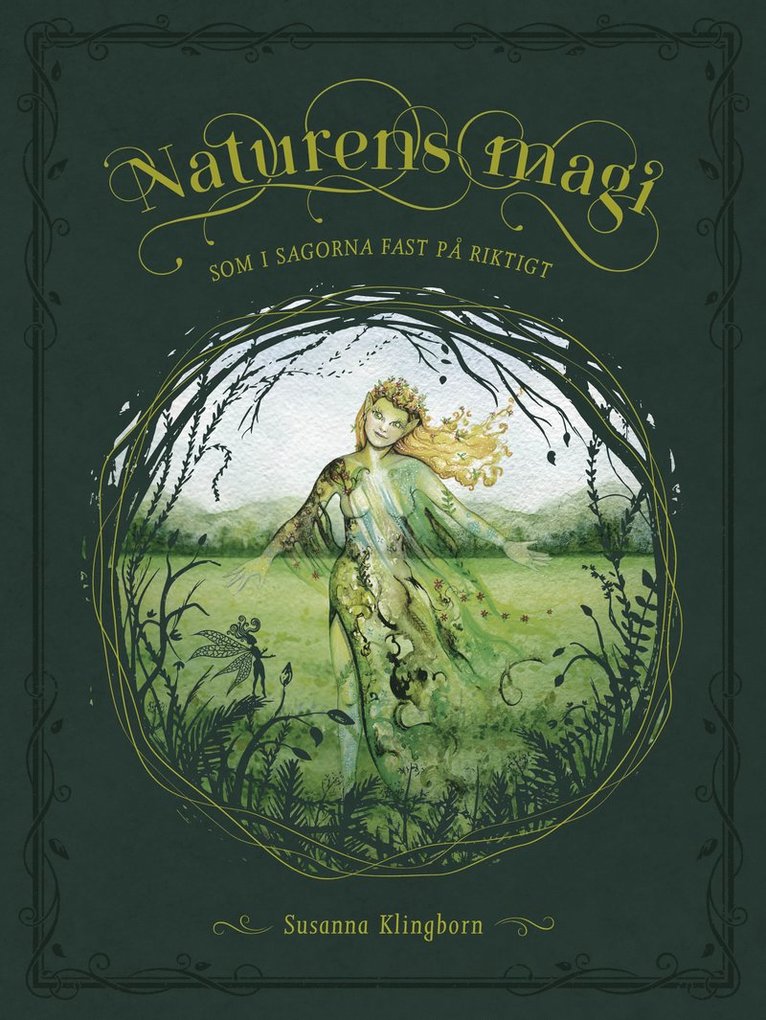 Susanna Klingborn - Naturens magi : som i sagorna fast på riktigt, Inbunden