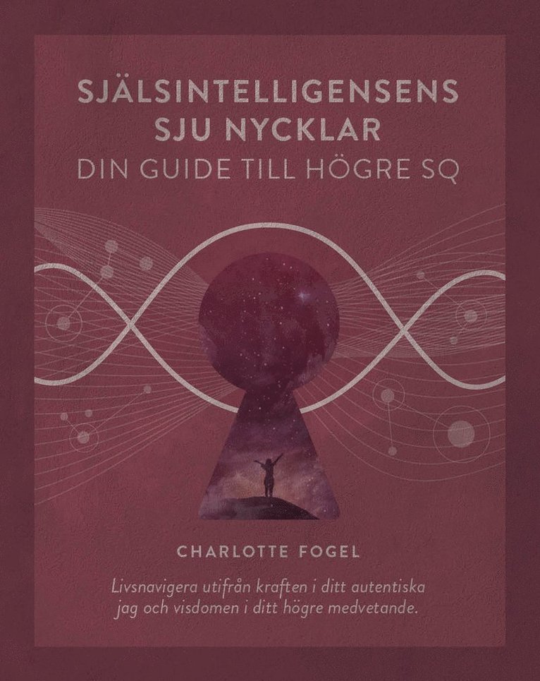 Charlotte Fogel - Själsintelligensens sju nycklar : din guide till högre SQ, Häftad