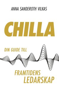 bokomslag Chilla - din guide till framtidens ledarskap
