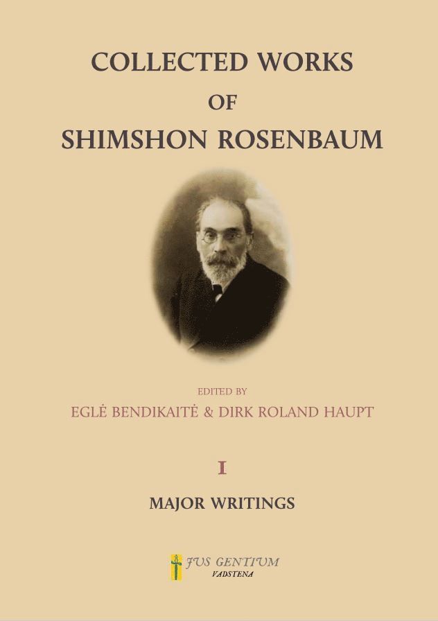 Collected Works of Shimshon Rosenbaum. Volume 1: Major Writings on International Law, Zionism, Self-Determination, Autonomy, and Statehood of the Jewish Nation 1