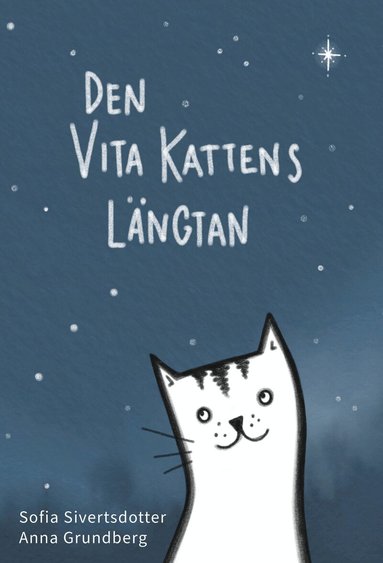Sofia Sivertsdotter, Anna Grundberg - Den vita kattens längtan, Inbunden