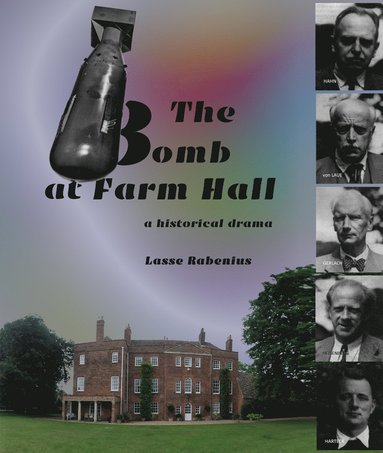 bokomslag The Bomb at Farm Hall - a historical drama