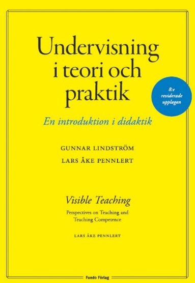 Gunnar Lindström, Lars Åke Pennlert - Undervisning i teori och praktik - en introduktion i didaktik. 8:e upplagan, Häftad