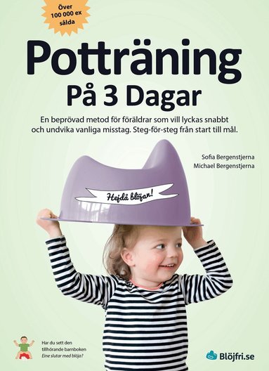 Sofia Bergenstjerna, Michael Bergenstjerna - Potträning på 3 dagar : en beprövad metod för föräldrar som vill lyckas snabbt och undvika vanliga misstag. Steg-för-steg från start till mål, Häftad