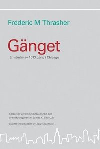 bokomslag Gänget : en studie av 1313 gäng i Chicago
