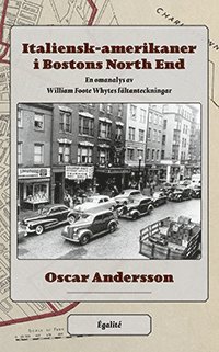 bokomslag Italiensk-amerikaner i Bostons North End . en omanalys av William Foote Whytes fältanteckningar