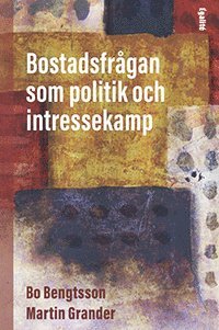 Bo Bengtsson, Martin Grander - Bostadsfrågan som politik och intressekamp, Inbunden