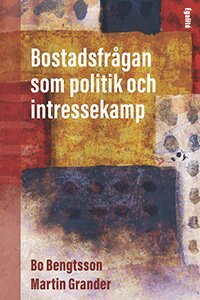 Martin Grander, Bo Bengtsson - Bostadsfrågan som politik och intressekamp, Häftad