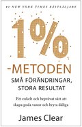 bokomslag 1 %-metoden : små förändringar, stora resultat : ett enkelt och beprövat sätt att skapa goda vanor och bryta dåliga