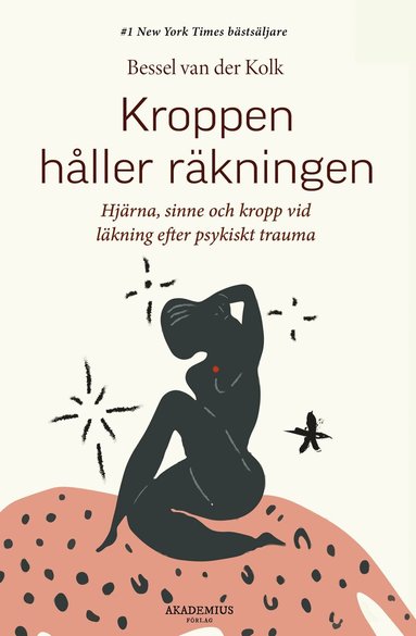Bessel Van der Kolk - Kroppen håller räkningen : hjärna, sinne och kropp vid läkning efter psykiskt trauma, Häftad