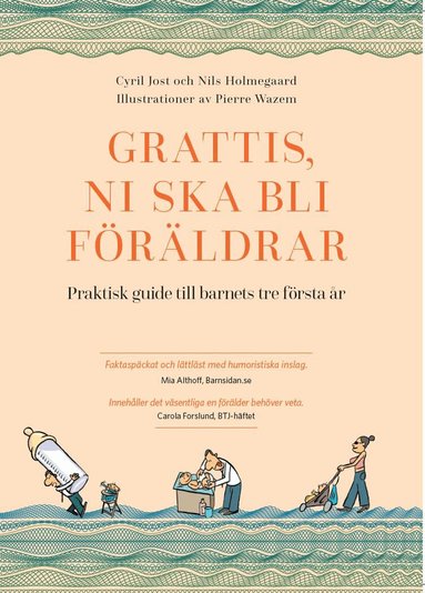 Grattis, ni ska bli föräldrar : praktisk guide till barnets tre första år, Inbunden