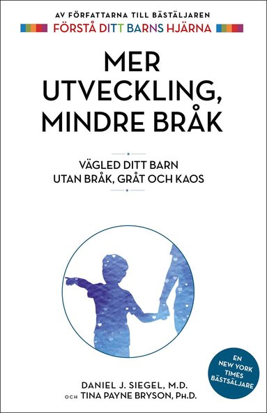 Daniel J. Siegel, Tina Payne Bryson - Mer utveckling, mindre bråk : vägled ditt barn utan bråk, gråt och kaos, Häftad