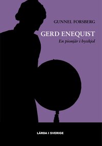bokomslag Gerd Enequist : en pionjär i byxkjol - Uppsala universitets första kvinnliga professor
