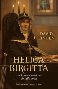 bokomslag Heliga Birgitta. En kvinna starkare än alla män