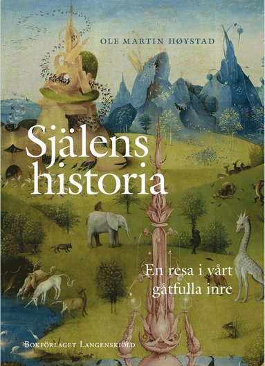 bokomslag Själens historia : en resa i vårt gåtfulla inre