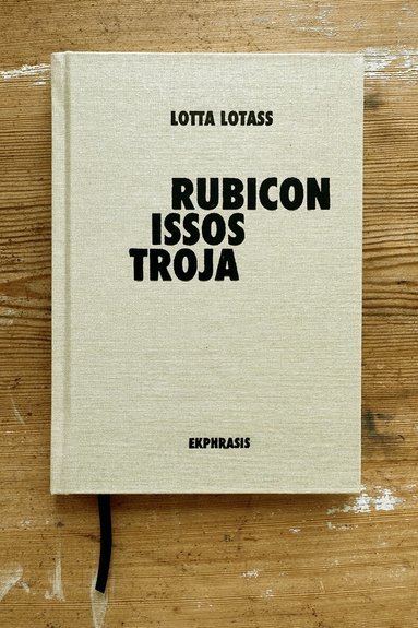 Lotta Lotass - Rubicon / Issos / Troja, Inbunden