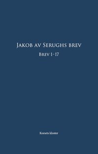 bokomslag Jakob av Serughs Brev: Brev 1-17