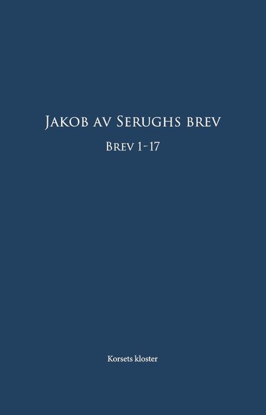 bokomslag Jakob av Serughs Brev: Brev 1-17