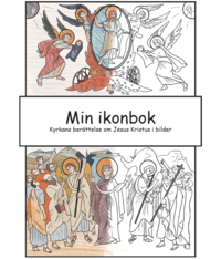 bokomslag Min ikonbok : kyrkans berättelse om Jesus Kristus i bilder