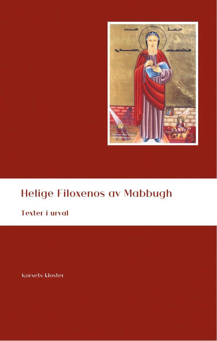 Helige Filoxenos av Mabbugh : texter i urval 1