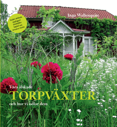 Inga Wallenquist - Våra älskade torpväxter - och hur vi odlar dem, Inbunden
