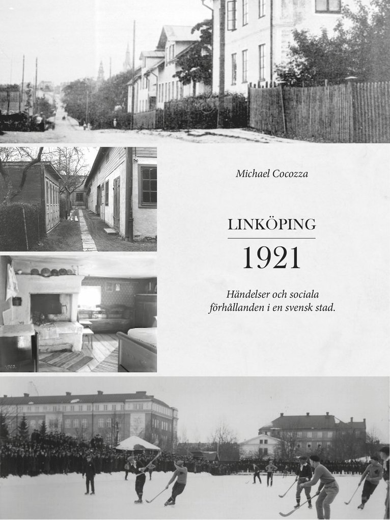 Michael Cocozza - Linköping 1921 – händelser och sociala förhållanden i en svensk stad, Inbunden