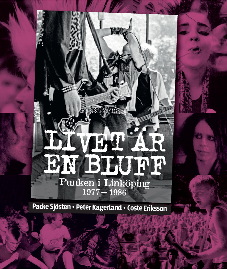 Patrik Sjösten, Peter Kagerland, Coste Eriksson - Livet är en bluff. Punken i Linköping 1977-1986, Inbunden
