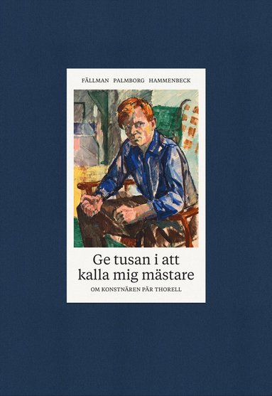 bokomslag Ge tusan i att kalla mig mästare - om konstnären Pär Thorell