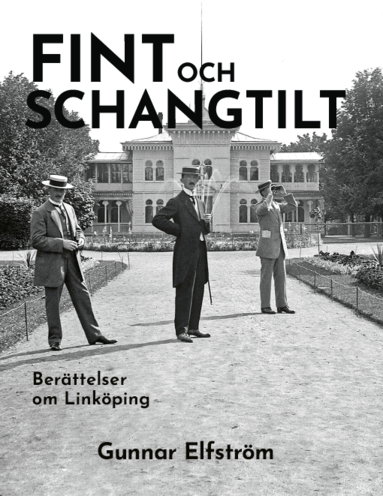 Gunnar Elfström - Fint och schangtilt - Berättelser om Linköping, Inbunden