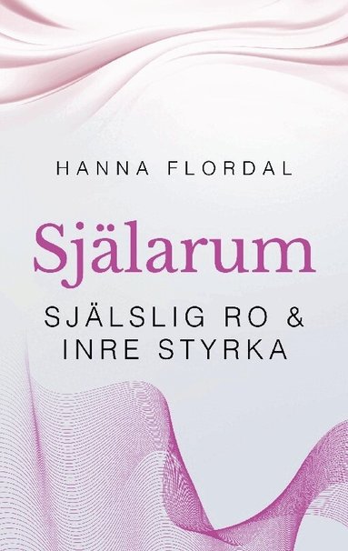 Hanna Flordal - Själarum : själslig ro & inre styrka, Häftad