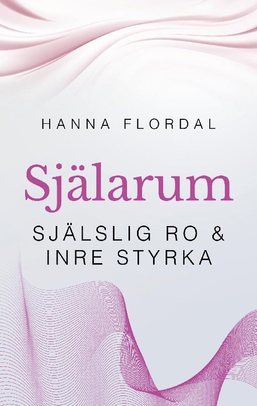 Själarum : själslig ro & inre styrka 1