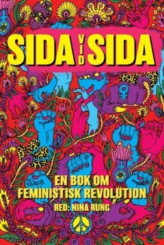 Mia Skäringer, Elisabeth Rosenbrand, Nina Rung, Asabea Britton, Arbresha Rexhepi, Stina Wollter, Åsa Lindhagen, Amanda Lundeteg, Zandra Kanakaris, Bianca Kronlöf, Linnea Henriksson, Nilla Fischer, Linnea Claeson, Nikki Svärdsen, Ronak Moaf Mirlashari, Gabriella Kärnekull Wolfe, Timimie Märak, Ida Östensson, Bilan Osman - Sida vid Sida :  en bok om feministisk revolution, Häftad