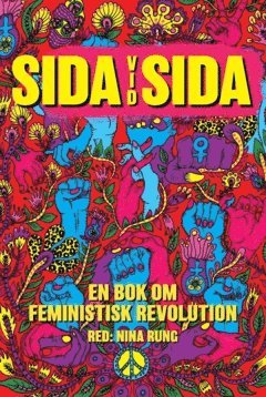 bokomslag Sida vid Sida :  en bok om feministisk revolution