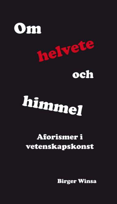 bokomslag Om himmel och helvete : aforismer i vetenskapskonst